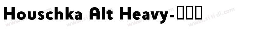 Houschka Alt Heavy字体转换 Houschka Alt Heavy字体转换